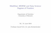 MathStat, MORSE and Data Science: Degrees of Freedom · MathStat, MORSE and Data Science: Degrees of Freedom Department of Statistics University of Warwick 20 / 21 June 2014 Professor