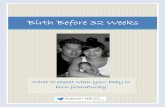 Birth Before 32 Weeks - PSN · having a life-long disability and the chance of them dying. Within these pages is information for you and your family about birth before 32 weeks, the