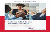 Call or f AHA Team Training Faculty · Call for Faculty 2 Applicant Requirements & Criteria The following are requirements of Faculty Team applicants: • Three or more team members