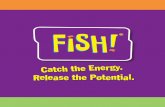 Energize your team with The FISH! Philosophyleadder.ro/wp-content/uploads/2017/10/Fish-Philosophy.pdf · The FISH! Philosophy releases the energy, enthusiasm and creativity inside
