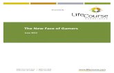 The New Face of Gamers - Lifecourse Associates: Home New... · The New Face of Gamers June 17, 2014 A generation ago, gaming was a heavily stigmatized activity. Throughout the late