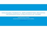 ENGAGING PARENTS: IMPLEMENTING READING INTERVENTION STRATEGIES … · 2016-07-11 · ENGAGING PARENTS: IMPLEMENTING READING INTERVENTION STRATEGIES AT HOME Jane Groff, Ph.D. Ex. Director
