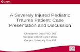 A Severely Injured Pediatric Trauma Patient: Case ... CME/Handout-… · A Severely Injured Pediatric Trauma Patient: Case Presentation and Discussion Christopher Butts PhD, DO Surgical