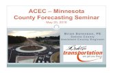 ACEC –Minnesota County Forecasting Seminar · 2014 Population: 412,529 2030 Projected Population: 524,000 State Trunk Highways: 204 Miles County Highways: 413 Miles (340 CSAH) 56