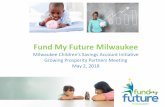 Fund My Future Milwaukee€¦ · • Fund My Future Milwaukee reflects a community centric design • P3 Development Group formalized process to gather feedback from education, business,
