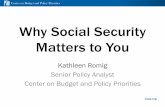 Why Social Security Matters to You · Why Social Security Matters to You Kathleen Romig Senior Policy Analyst Center on Budget and Policy Priorities. Center on Budget and Policy Priorities