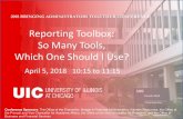 Reporting Toolbox: So Many Tools, Which One …...Reporting Toolbox: So Many Tools, Which One Should I Use? April 5, 2018 10:15 to 11:15 2018 BRINGING ADMINISTRATORS TOGETHER CONFERENCE