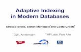 Adaptive Indexing in Modern Databases - planet-data.eu · Adaptive Indexing Remove all tuning, physical design steps but still get similar performance as a fully tuned system How?