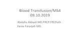 Blood Transfusion/MS4 09.10 · Blood Transfusion/MS4 09.10.2019 Abdalla Abbadi.MD.FRCP.FRCPath Feras Fararjeh MD. RBC transfusion therapy Indications • Improve oxygen carrying capacity