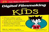 Digital For Kids - Startseite · 2015-05-08 · Filmmaking For Kids For Dummies, I give you all the knowledge and skills you need and guide you through the filmmaking process step