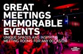 GREAT MEETINGS MEMORABLE EVENTS ... MEMORABLE EVENTS UNIQUE SPACES AND INSPIRING MEETING ROOMS FOR ANY