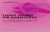 LIGHT AGENT OR AGENTLESS - adistec.com · 2 Virtualization Security: Understanding he i erence With virtualization becoming ever more widespread, the need for adequate security solutions