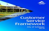 Customer Service Framework - City of Salisbury · Additionally a Customer Charter has been created to compliment the Customer Service Framework and provide clarity as to what customers