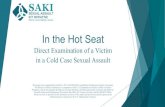 In the Hot Seat - sakitta.rti.org · In the Hot Seat Direct Examination of a Victim in a Cold Case Sexual Assault This project was supported by Grant No. 2015-AK-BX-K021 awarded by