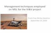 Management techniques employed on MSL for the IV&V project€¦ · MSL Launch Delay and Impact on IV&V project • In Jan 2009, the MSL project announced a launch slip from Fall 2009
