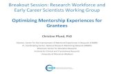 Optimizing Mentorship Experiences for Grantees · Optimizing Mentorship Experiences for Grantees Christine Pfund, PhD Director, Center for the Improvement of Mentored Experiences