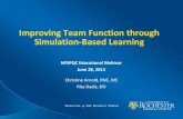 Improving Team Function through Simulation-Based Learning€¦ · Improving Team Function through Simulation-Based Learning NYSPQC Educational Webinar June 28, 2013 . Christine Arnold,