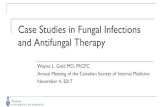 Case Studies in Fungal Infections and Antifungal Therapy€¦ · Invasive fungal infections are the “collateral damage” of advances in medical therapy Candida species and Aspergillus