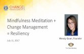   Mindfulness Meditation + Change Management = ResiliencyProven benefits of mindfulness at work Mindful employees are less frustrated, even in unsupportive managerial environments.