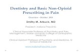 Dentistry and Non-Opioid Prescribing in Pain (Overview ...Dentistry and Basic Non-Opioid Prescribing in Pain Overview –October 2015 Dmitry M. Arbuck, MD President, Indiana Polyclinic