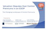 Valuation Disputes Over Control Premiums in an ESOP...•Traditional valuation theory on control premiums and the presence of an ESOP as affecting valuation theory • DOL Regulations