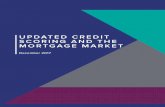 UPDATED CREDIT SCORING AND THE MORTGAGE …...P4 UPDATE CREDIT SCORING AN THE MORTGAGE MARKET DECEMBER 2017Economic recovery following the 2008 credit crisis has stabilized consumer