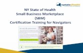 NY State of Health Small Business Marketplace (SBM ... Small Buisness...• For tax-exempt employer, if there is no taxable income, the employer may be eligible to receive the credit