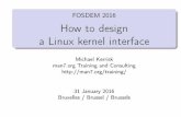 FOSDEM2016 Howtodesign aLinuxkernelinterface · 3.5MQchangesalso broke user space inatleasttwoplaces Introducedhardlimitof1024onqueues_max, disallowingevensuperusertooverride Fixedbycommitf3713fd9cinLinux3.14,andin