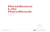 Residence Life Handbook - Acadia University ~ Residence...The Acadia Residence Life Alcohol Management Rules are written with the intention of crafting an environment in which individuals