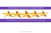 ConneCTing wiTh CusT omers€¦ · CONNECTING WITH CUSTOMERS 3 “ Range of Customer Experiences Unsatisfied Satisfied Loyal Expectations Not Met Met Exceeded Emotions Angry – Disappointed