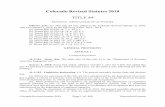 Colorado Revised Statutes 2018...44-3-101. Short title. The short title of this article 3 is the "Colorado Liquor Code". Source: L. 2018: Entire article added with relocations, (HB