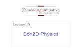 Box2D Physics - Cornell University · 2019-05-18 · gamedesigninitiative at cornell university the Represents a single point Center of the object’s mass Object must move as unit