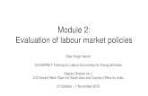 Module 2: Evaluation of labour market 2... Module 2: Evaluation of labour market policies Sher Singh