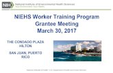 NIEHS Worker Training Program Grantee Meeting · 2020-05-26 · NIEHS Worker Training Program Grantee Meeting March 30, 2017 THE CONDADO PLAZA HILTON SAN JUAN, PUERTO ... A truly