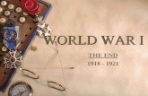 WORLD WAR I · to retreat with the coming of the U.S. army . Armistice On October 4, 1918, Germany asked Woodrow Wilson for an armistice (an agreement ... •Ending of secret treaties