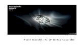 Full Body IK (FBIK) Guide - Autodesk · In Maya 2012, full body IK has been replaced by HumanIK technology that provides additional full body rigging and animation capabilities. All