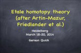 Etale homotopy theory (after Artin-Mazur, Friedlander et al.) · Etale homotopy theory (after Artin-Mazur, Friedlander et al.) Heidelberg! March 18-20, 2014 Gereon Quick