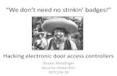 “We don’t need no stinkin’ badges!” - DEF CON...“We don’t need no stinkin’ badges!” Shawn Merdinger security researcher DEFCON 18 Hacking electronic door access controllers
