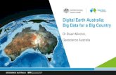 Digital Earth Australia: Big Data for a Big Country · Digital Earth Australia: Big Data for a Big Country Dr Stuart Minchin, Geoscience Australia. Global perspective on Earth observation
