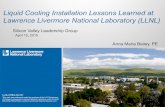 Liquid Cooling Installation Lessons Learned at Lawrence … Liquid Cooling... · Lawrence Livermore National Laboratory LLNL-PRES-xxxxxx 2 LLNL’s Liquid Cooled Systems Sequoia •