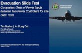 Evacuation Slide Test - FAA Fire Safety · 1 Evacuation Slide Test Comparison Tests of Power Inputs between Two Power Controllers for The Slide Tests Federal Aviation Administration