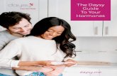 The Daysy Guide To Your Hormones · The Daysy Guide To Your Hormones Daysy can give you insight into your fertility, hormones, and health. With this guide, we hope to share a good