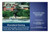 Shoreland Zoning - UWSP · 2017-04-13 · Shoreland Zoning Protecting lakes through a partnership between citizens, lake associations, county zoning staff, county boards, DNR, UW-Extension