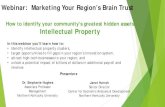 Webinar: Marketing Your Region’s Brain Trust Prin… · Webinar: Marketing Your Region’s Brain Trust ... In this webinar you’ll learn how to: • Identify intellectual property