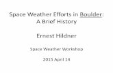 Space Weather Efforts in Boulder: A Brief History Ernest ... · Space Weather Efforts in Boulder: A Brief History Ernest Hildner Space Weather Workshop 2015 April 14 . Space Weather