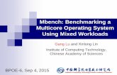 Mbench: Benchmarking a Multicore Operating System Using ...prof.ict.ac.cn/bpoe_6_vldb/wp-content/uploads/2015/... · Multicore Operating System Using Mixed Workloads ... The seven