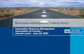 Business Intelligence: Falling Short Annual Lunch - Keynote... · 2018-08-09 · Business Intelligence can be defined as the analysis of information for operational (what is happening),