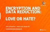 ENCRYPTION AND DATA REDUCTION: LOVE OR …...encryption of data with the host key is an added step introducedwith the integration. 6.When the host reads the data, the FlashArray decrypts