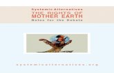 Systemic Alternatives THE RIGHTS OF MOTHER EARTH · The Rights of Mother Earth refers to all of these things and something more: it is a call to cast off the dominant anthropocentric