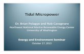 Tidal Micropower - University of Washington Pres.pdf2013/10/17  · Tidal Micropower Dr. Brian Polagyeand Rob Cavagnaro Northwest National Marine Renewable Energy Center University
